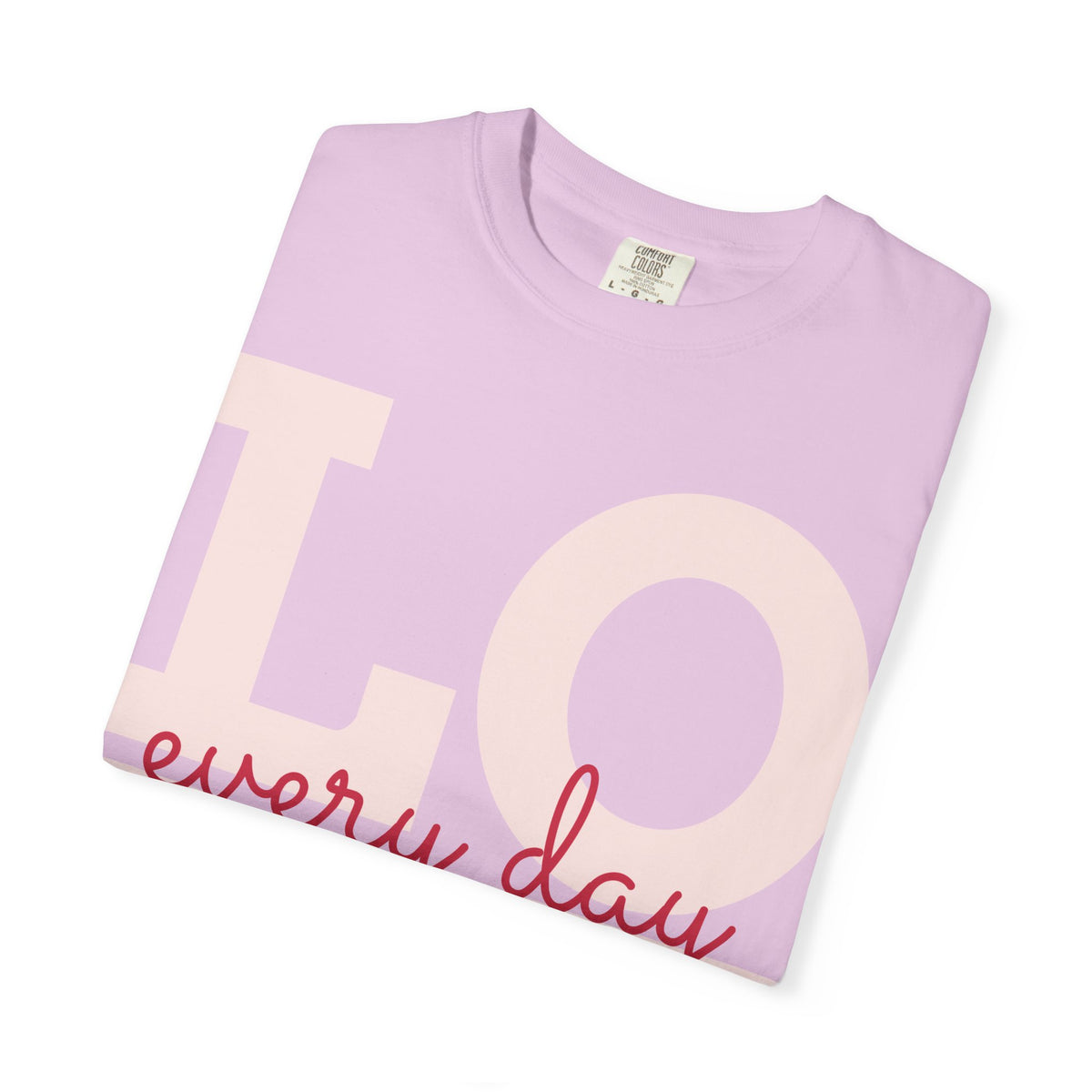 Love Every Day T-Shirt — "Thank You For Just Being There" Inspirational Tee