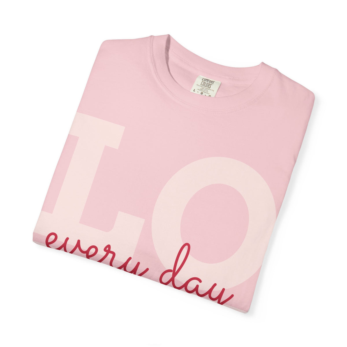 Love Every Day T-Shirt — "Thank You For Just Being There" Inspirational Tee