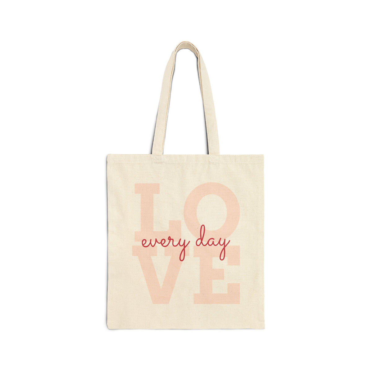 Love Every Day Cotton Tote Bag — Everyday Romantic Canvas Shopper