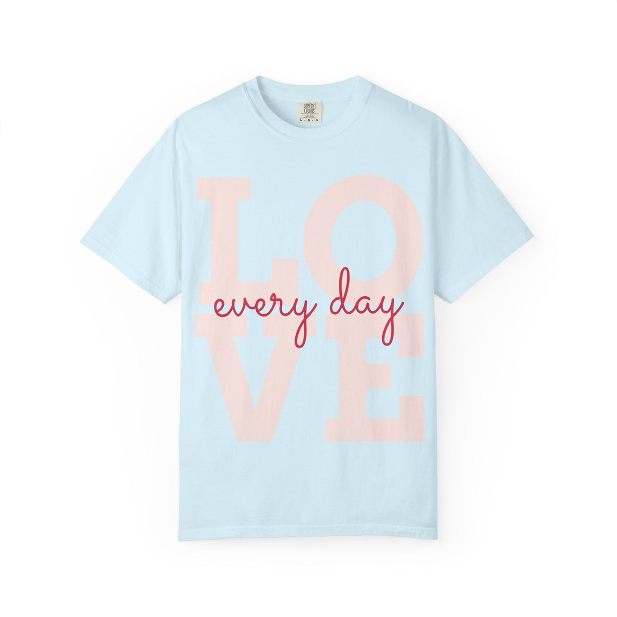 Love Every Day T-Shirt — "Thank You For Just Being There" Inspirational Tee