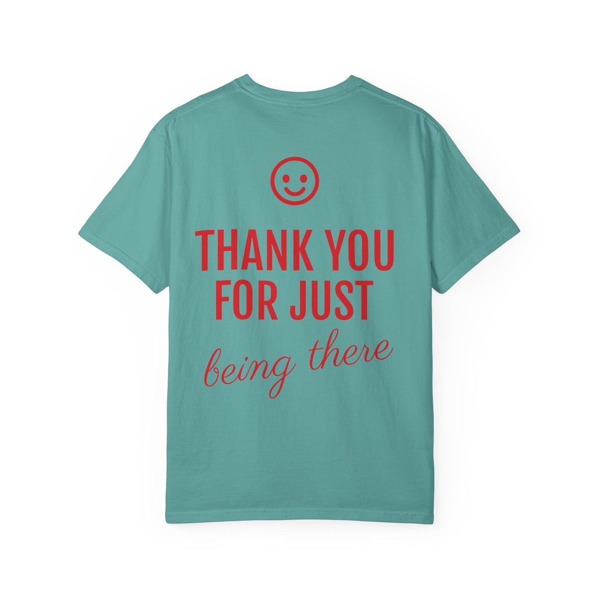 Love Every Day T-Shirt — "Thank You For Just Being There" Inspirational Tee