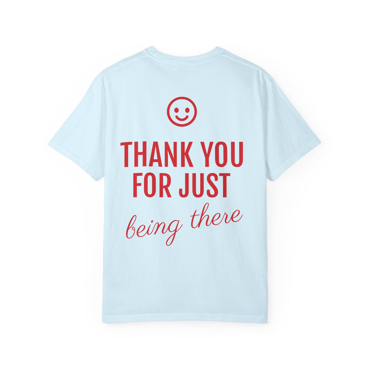Love Every Day T-Shirt — "Thank You For Just Being There" Inspirational Tee