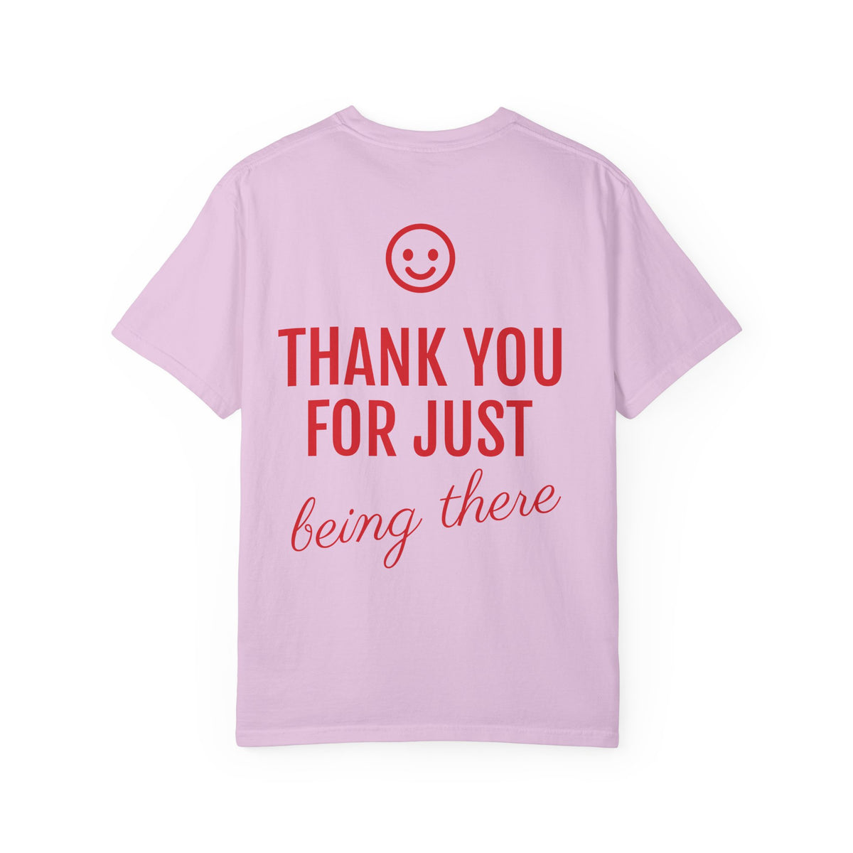 Love Every Day T-Shirt — "Thank You For Just Being There" Inspirational Tee