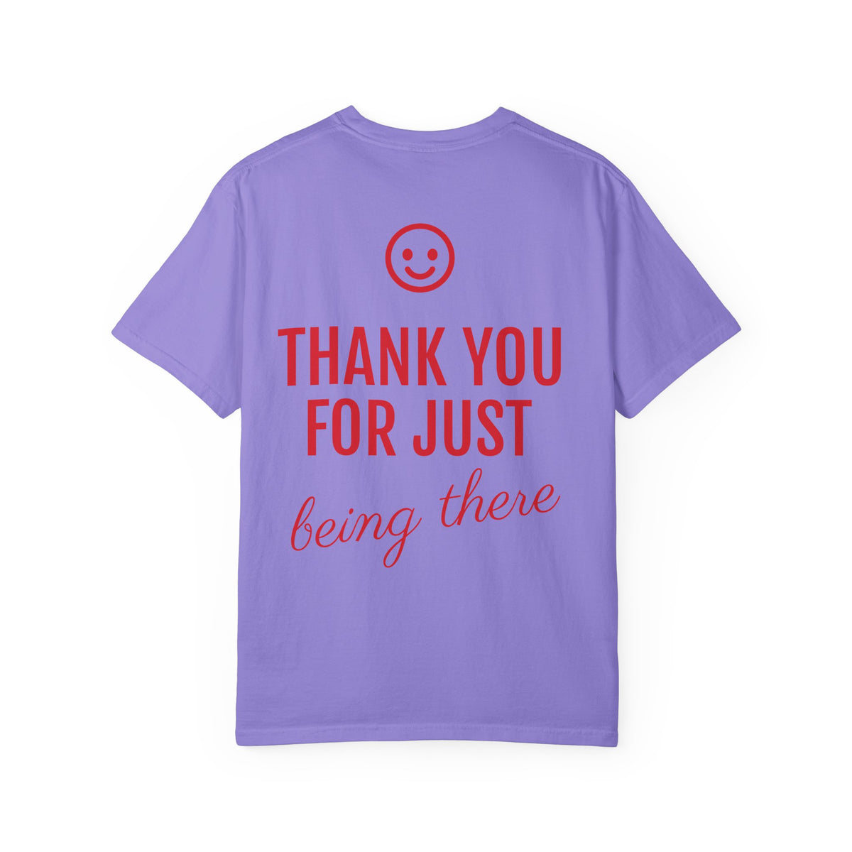 Love Every Day T-Shirt — "Thank You For Just Being There" Inspirational Tee