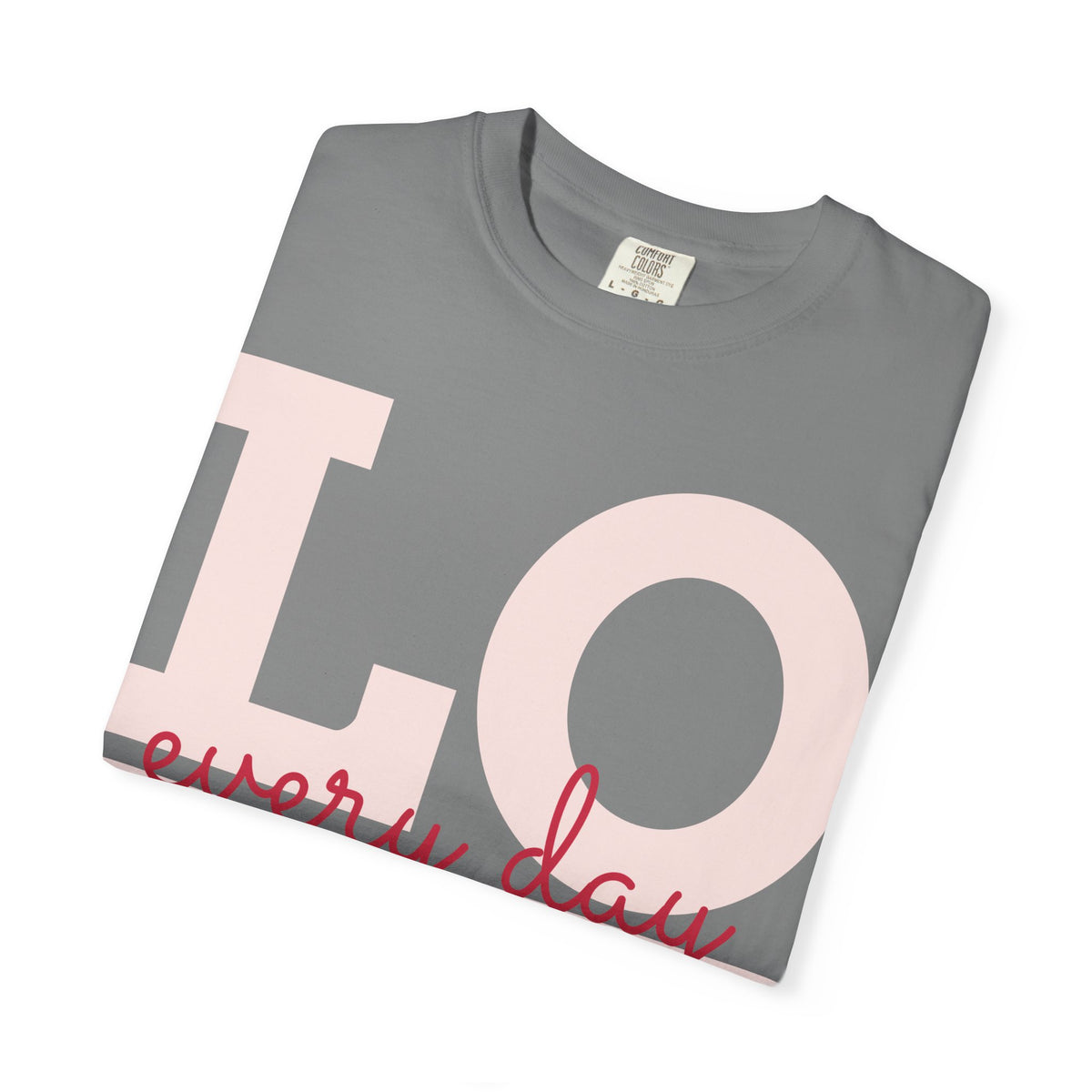 Love Every Day T-Shirt — "Thank You For Just Being There" Inspirational Tee