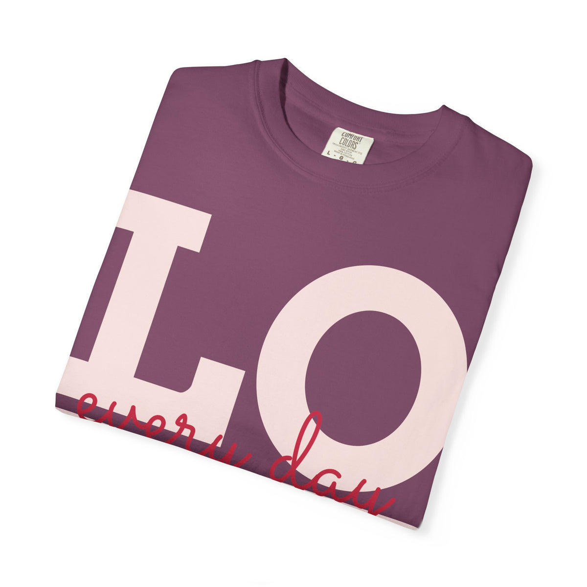 Love Every Day T-Shirt — "Thank You For Just Being There" Inspirational Tee