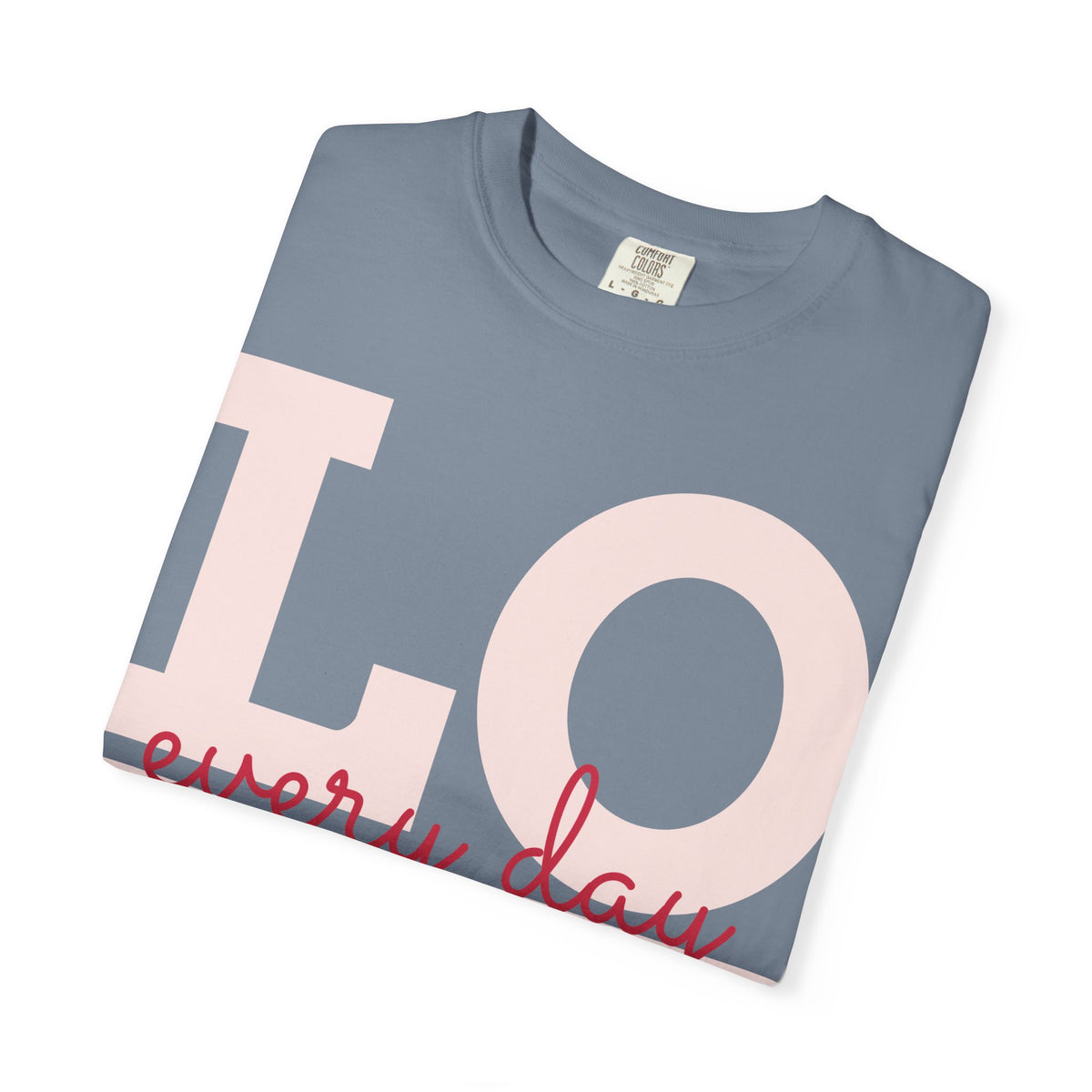 Love Every Day T-Shirt — "Thank You For Just Being There" Inspirational Tee