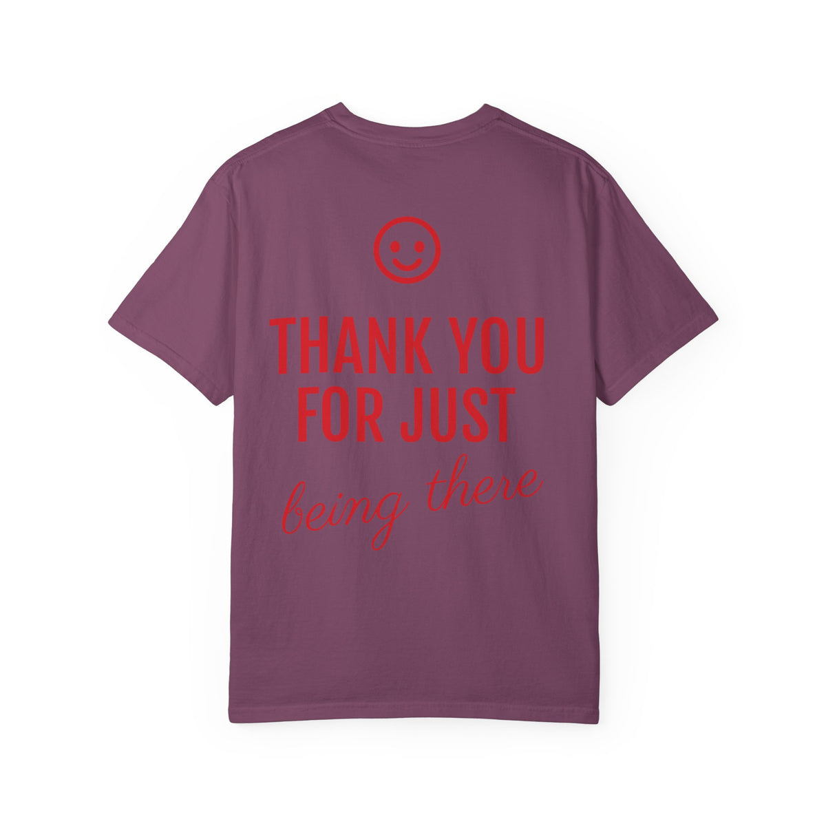 Love Every Day T-Shirt — "Thank You For Just Being There" Inspirational Tee