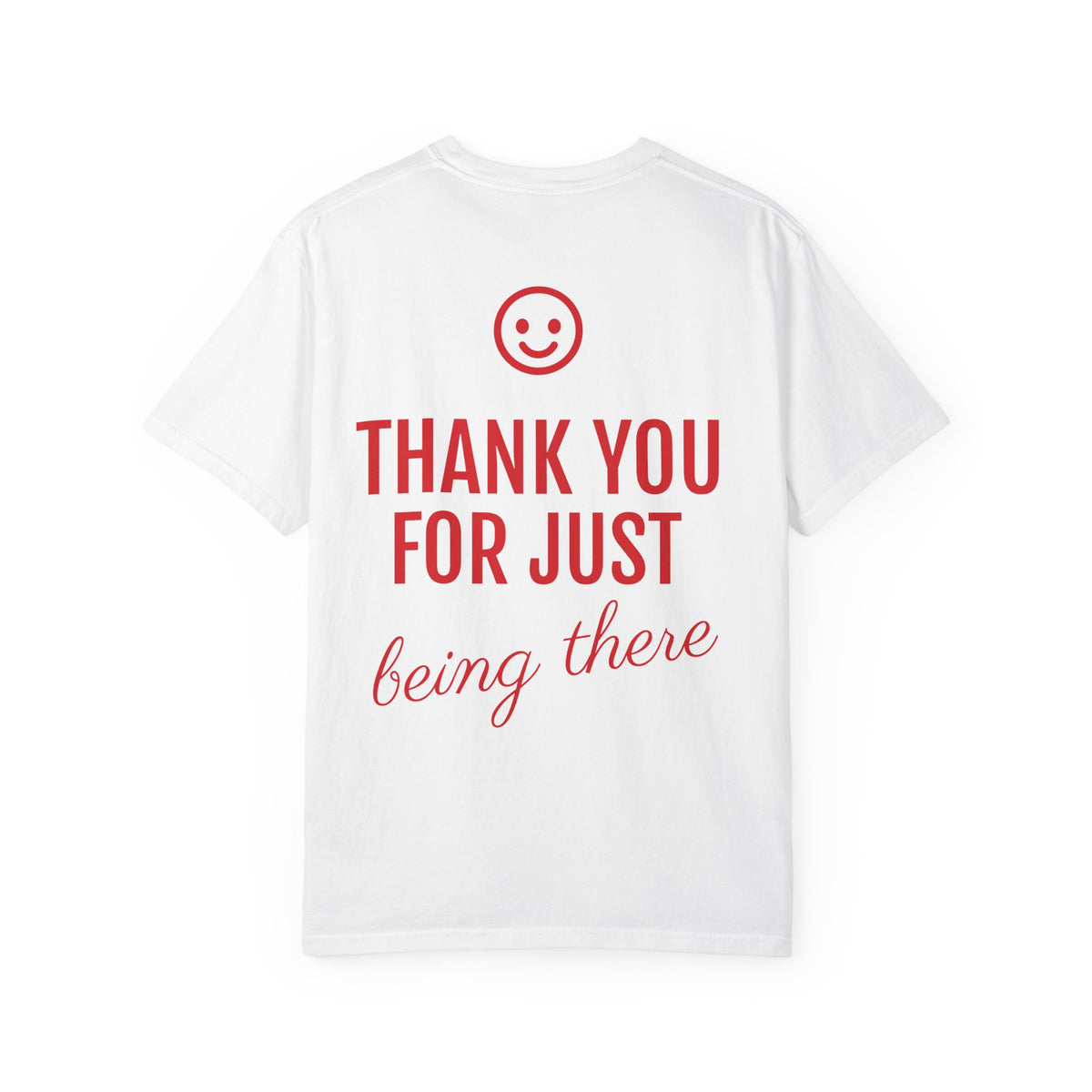 Love Every Day T-Shirt — "Thank You For Just Being There" Inspirational Tee