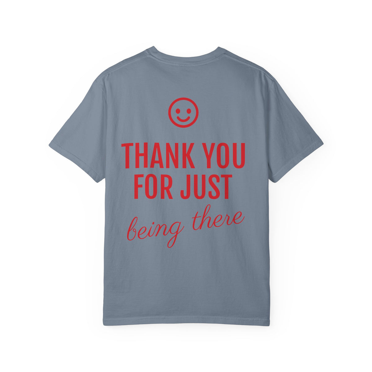 Love Every Day T-Shirt — "Thank You For Just Being There" Inspirational Tee