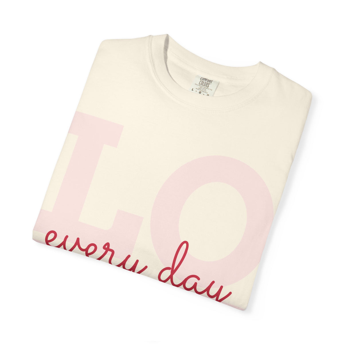Love Every Day T-Shirt — "Thank You For Just Being There" Inspirational Tee
