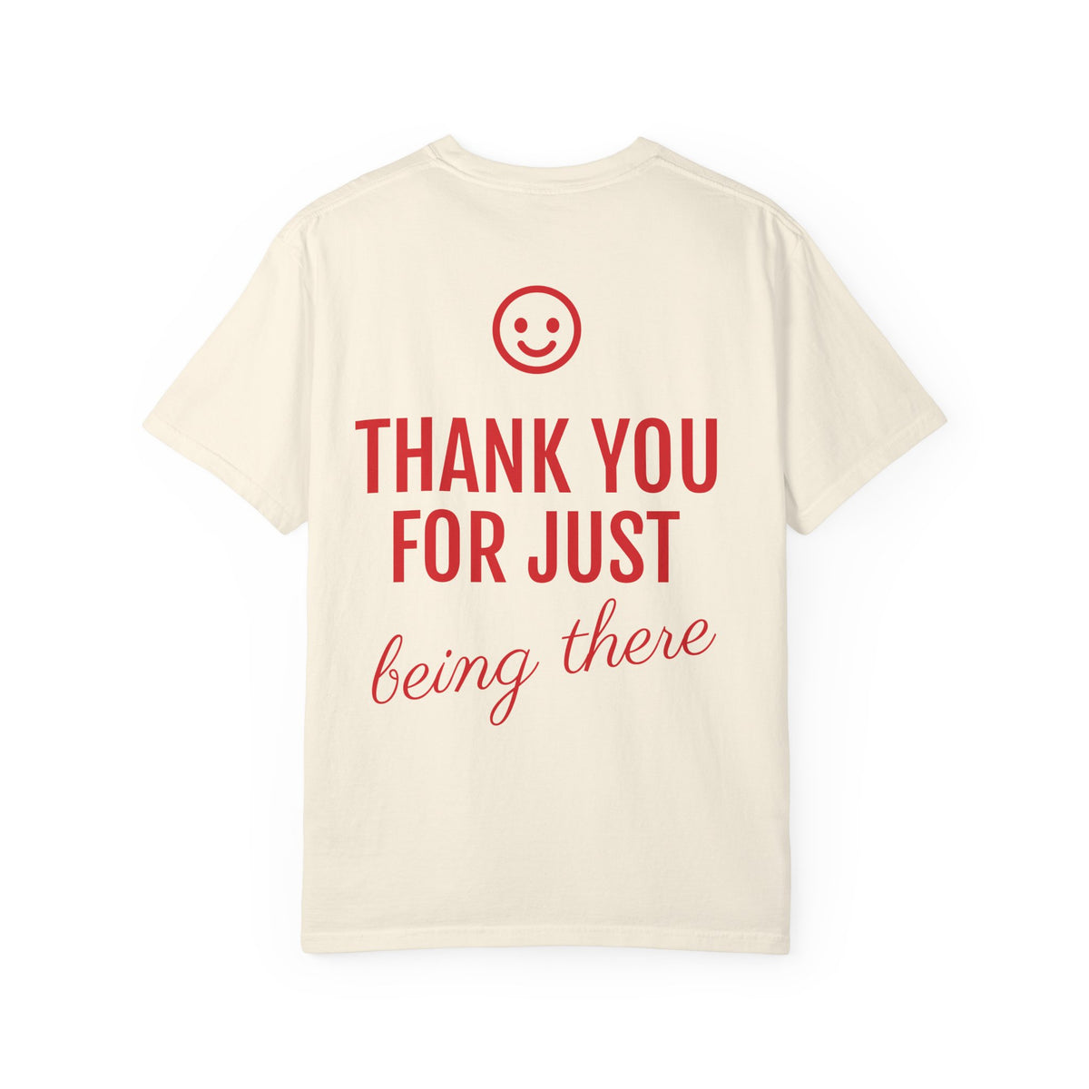 Love Every Day T-Shirt — "Thank You For Just Being There" Inspirational Tee